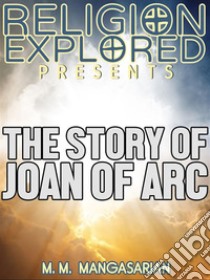 The Story of Joan of Arc. E-book. Formato Mobipocket ebook di M. M. Mangasarian