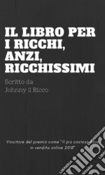 Il Libro dei RICCHI, anzi, RICCHISSIMI. E-book. Formato PDF ebook