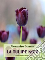 La tulipe noire. E-book. Formato EPUB ebook