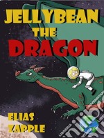 Jellybean the DragonAmerican-English Edition. E-book. Formato EPUB ebook