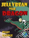 Jellybean the DragonAmerican-English Edition. E-book. Formato EPUB ebook