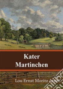 Kater Martinchen. E-book. Formato PDF ebook di Ernst Moritz Arndt