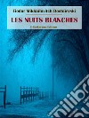 Les nuits blanches. E-book. Formato EPUB ebook di Fiodor Mikhaïlovitch Dostoïevski