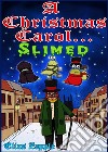 A Christmas Carol... SlimedAmerican-English Edition. E-book. Formato EPUB ebook