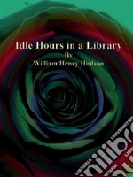 Idle Hours in a Library. E-book. Formato EPUB ebook