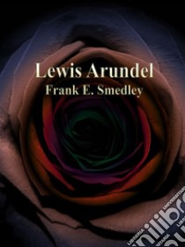 Lewis Arundel. E-book. Formato Mobipocket ebook di Frank E. Smedley