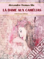 La Dame aux Camélias. E-book. Formato EPUB ebook