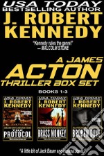 A James Acton Box Set - Books 1-3: Includes The Protocol, Brass Monkey, Broken Dove. E-book. Formato Mobipocket ebook