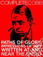 Paths of Glory: Impressions of War Written at and Near the Front. E-book. Formato EPUB ebook