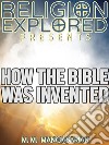 How the Bible was Invented. E-book. Formato EPUB ebook di M. M. Mangasarian
