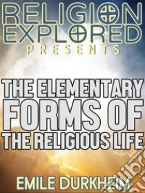 The Elementary Forms of the Religious Life. E-book. Formato EPUB ebook di Emile Durkheim