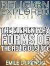 The Elementary Forms of the Religious Life. E-book. Formato EPUB ebook di Emile Durkheim