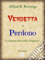 Vendetta o Perdono. E-book. Formato Mobipocket