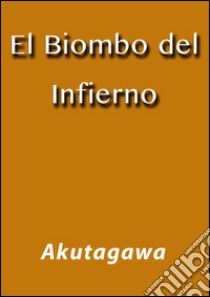 El biombo del infierno. E-book. Formato EPUB ebook di Akutagawa