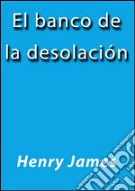 El banco de la desolación. E-book. Formato EPUB ebook