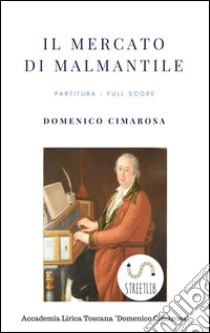 Il mercato di Malmantile (Partitura - Full Score). E-book. Formato EPUB ebook di Domenico Cimarosa