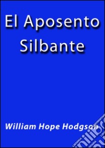 El aposento silbante. E-book. Formato EPUB ebook di William Hope Hodgson