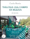 Trilogia del campo di meliga. E-book. Formato EPUB ebook di Carlo Borio
