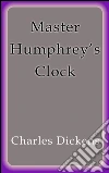 Master Humphrey's clock. E-book. Formato Mobipocket ebook di Charles Dickens