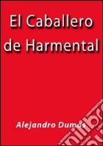 El caballero de Harmental. E-book. Formato EPUB ebook