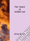 The tenant of Wildfell Hall. E-book. Formato EPUB ebook