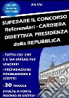 SUPERARE IL CONCORSO Referendari - Carriera Direttiva PRESIDENZA DELLA REPUBBLICA. E-book. Formato EPUB ebook