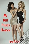 My Best friend’s Showcase. E-book. Formato EPUB ebook di Rex Pahel