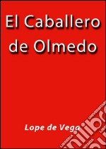 El caballero de Olmedo. E-book. Formato EPUB ebook