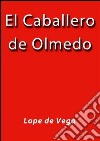 El caballero de Olmedo. E-book. Formato EPUB ebook di Lope de Vega