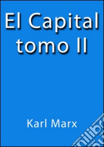 El capital II. E-book. Formato Mobipocket ebook di Karl Marx