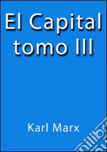 El capital III. E-book. Formato Mobipocket ebook di Karl Marx