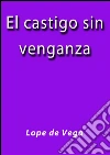 El castigo sin venganza. E-book. Formato Mobipocket ebook di Lope de Vega