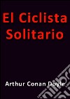 El ciclista solitario. E-book. Formato EPUB ebook