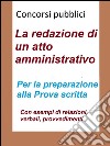 Concorsi pubblici - La redazione di un atto amministrativoPer la preparazione alla prova scritta. E-book. Formato EPUB ebook di A. Andrei