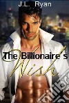 The Billionaire&apos;s Wish. E-book. Formato EPUB ebook