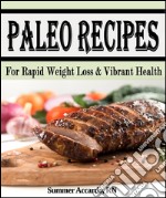 Paleo RecipesPaleo Recipes For Rapid Weight Loss & Vibrant Health. E-book. Formato EPUB ebook