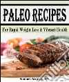 Paleo RecipesPaleo Recipes For Rapid Weight Loss & Vibrant Health. E-book. Formato EPUB ebook di Summer Accardo
