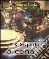 Ospiti a Cena. E-book. Formato EPUB ebook di Nonna Carla