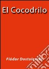 El cocodrilo. E-book. Formato EPUB ebook
