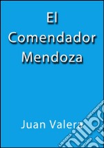 El comendador Mendoza. E-book. Formato Mobipocket ebook