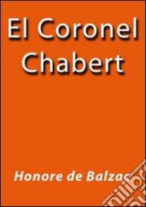 El coronel Chabert. E-book. Formato Mobipocket ebook di Honoré de Balzac