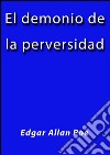 El demonio de la perversidad. E-book. Formato Mobipocket ebook