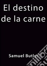 El destino de la carne. E-book. Formato Mobipocket