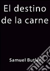 El destino de la carne. E-book. Formato EPUB ebook di Samuel Butler