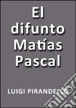 El difunto Matias Pascal. E-book. Formato EPUB ebook