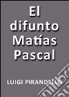 El difunto Matias Pascal. E-book. Formato EPUB ebook