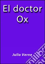 El doctor Ox. E-book. Formato EPUB ebook