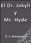 El Dr. Jekyll y Mr. Hyde. E-book. Formato EPUB ebook di R.L. Stevenson