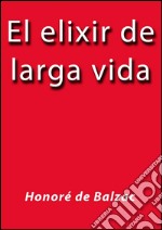 El elixir de larga vida. E-book. Formato EPUB ebook