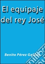 El equipaje del rey José. E-book. Formato EPUB ebook